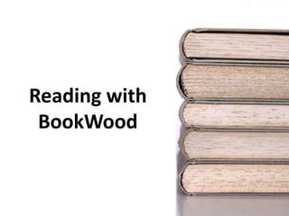 Reading with
BookWood
 