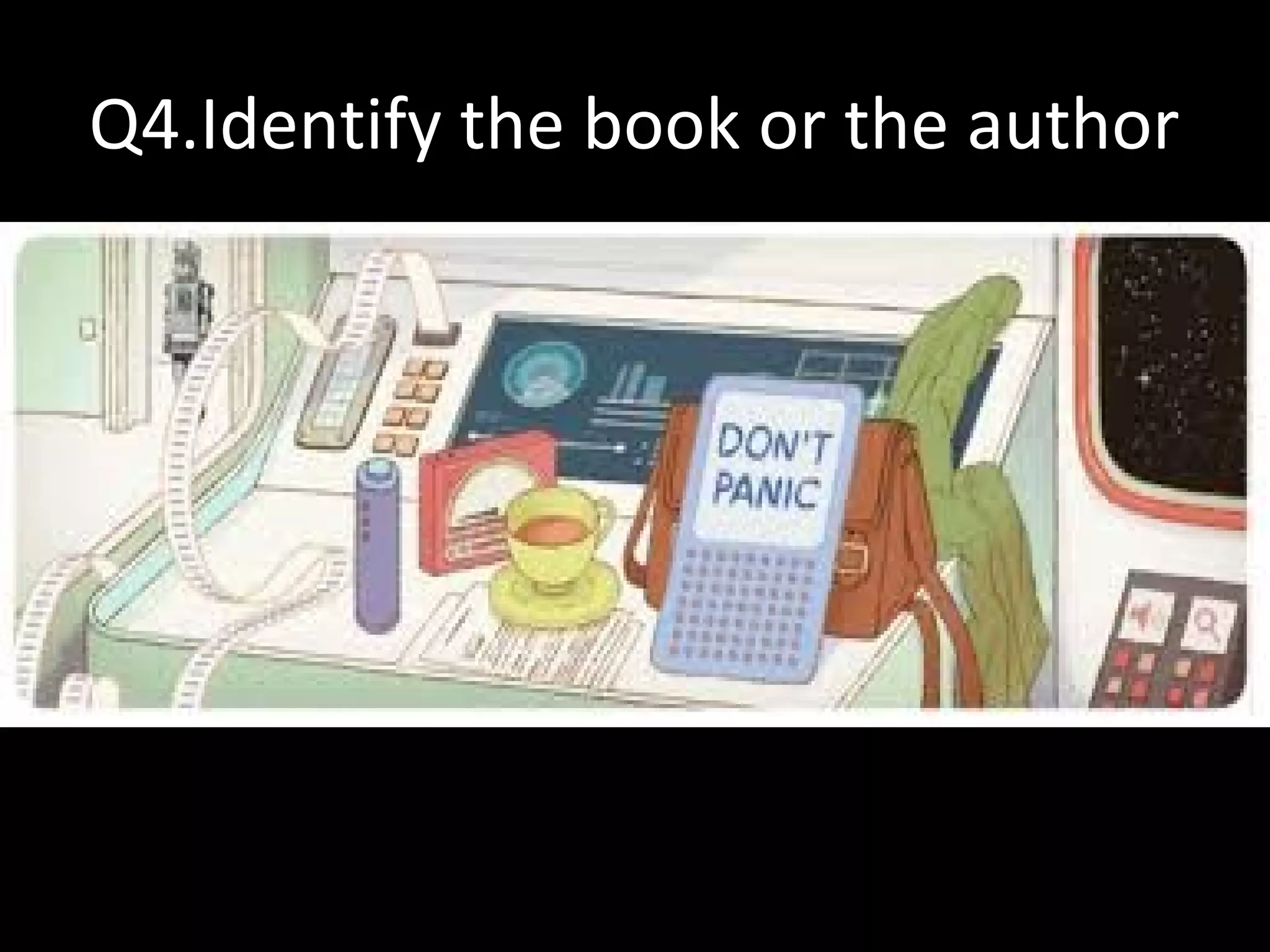 Q4.Identify the book or the author
 