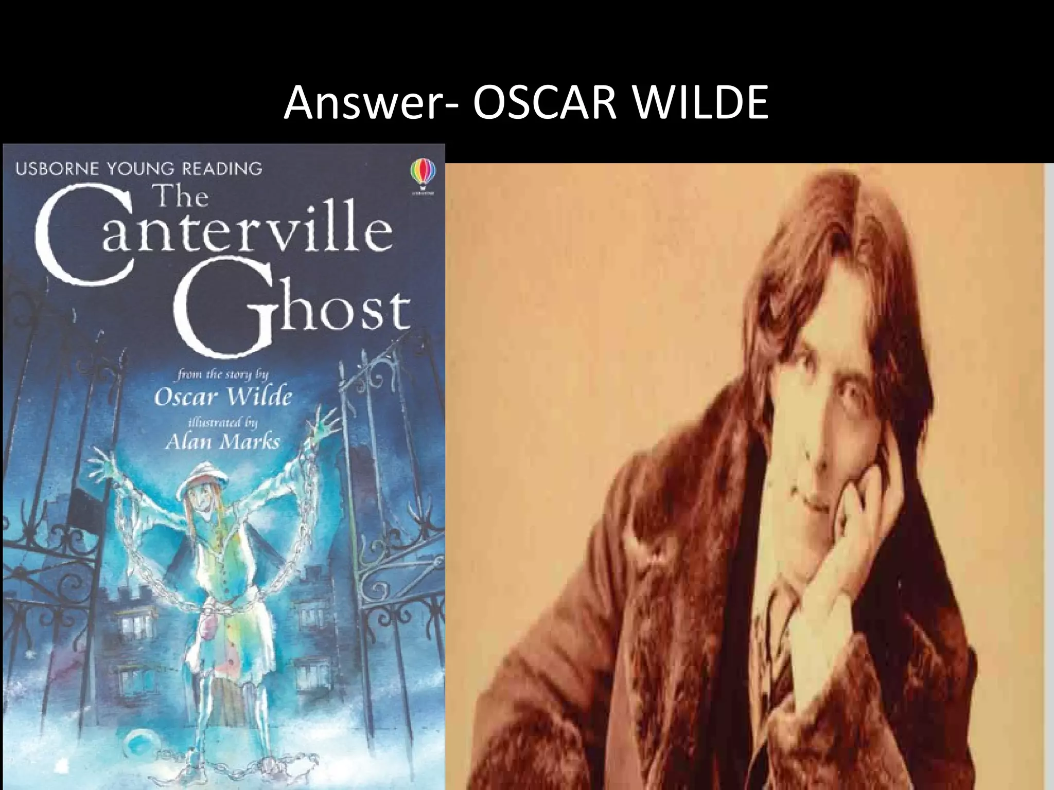 Answer- OSCAR WILDE
 