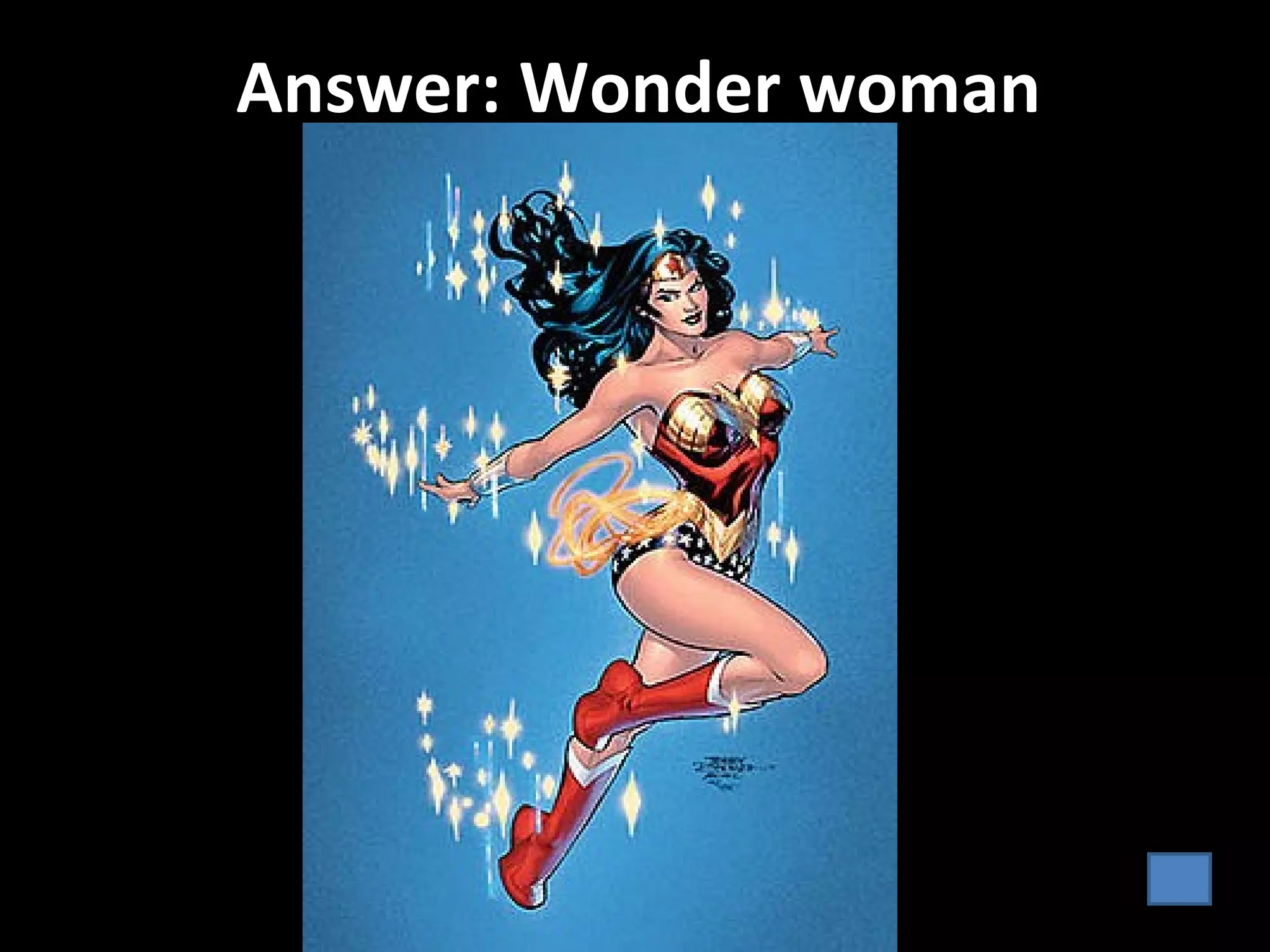 Answer: Wonder woman
 