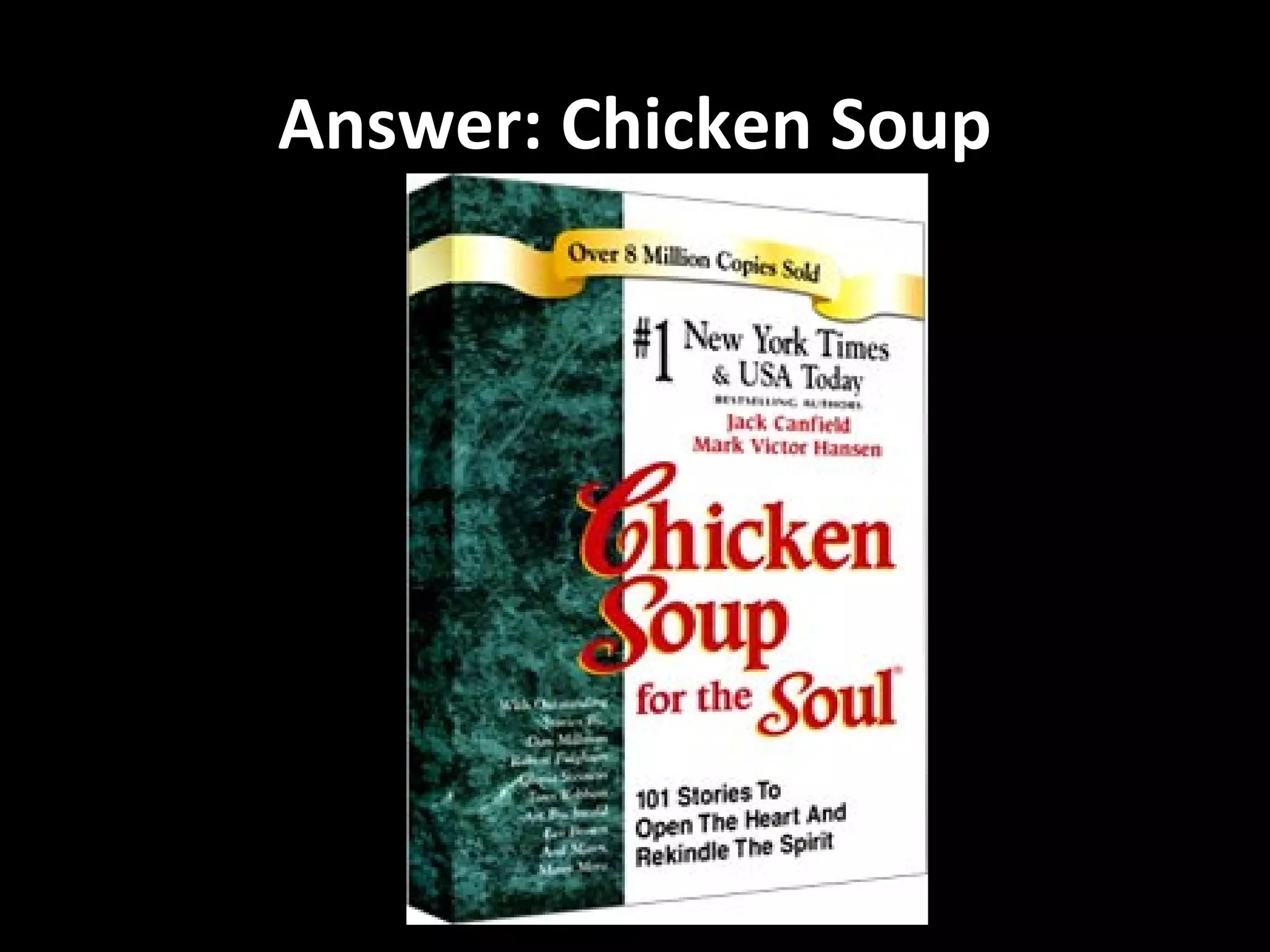 Answer: Chicken Soup
 