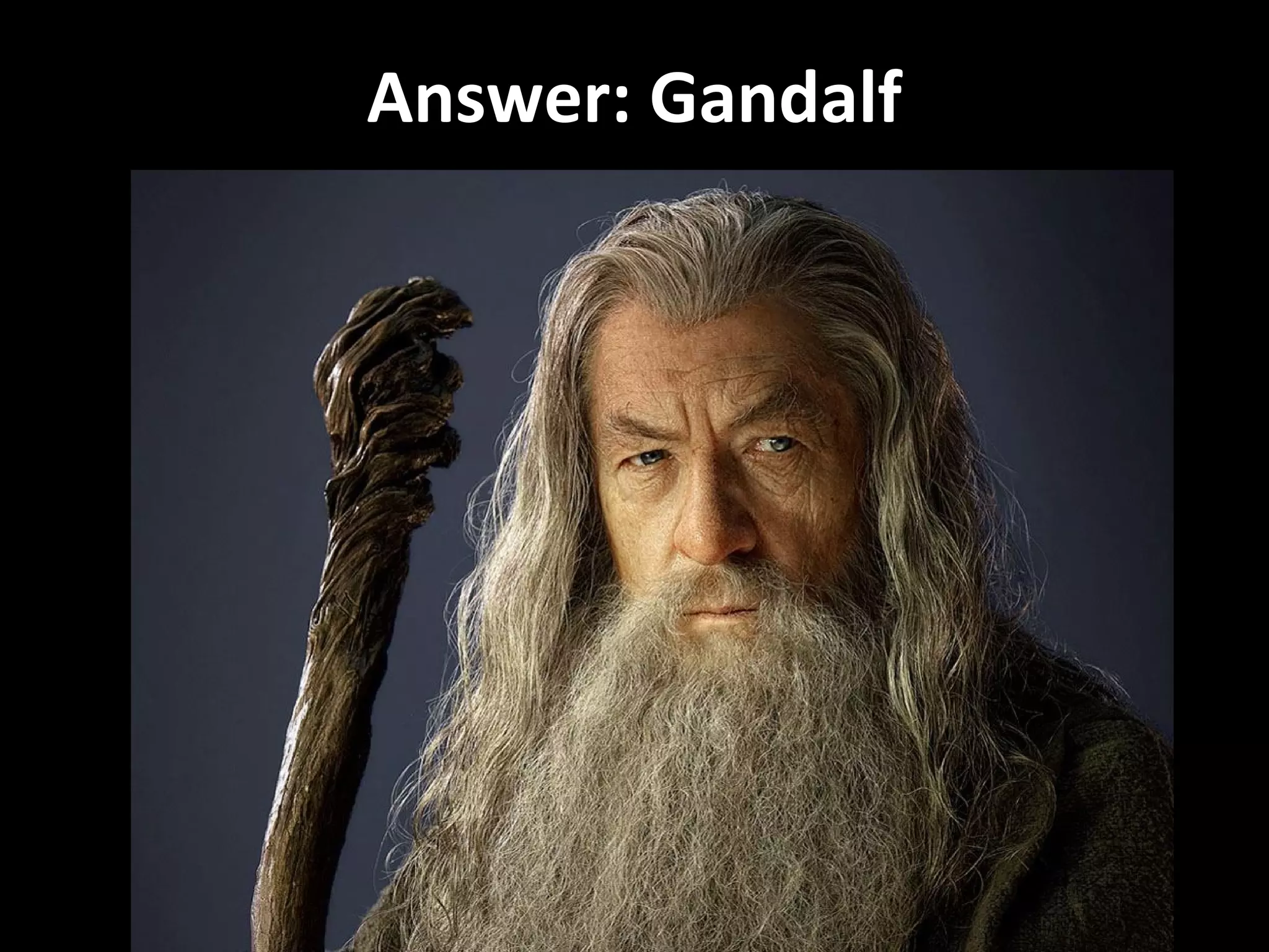 Answer: Gandalf
 