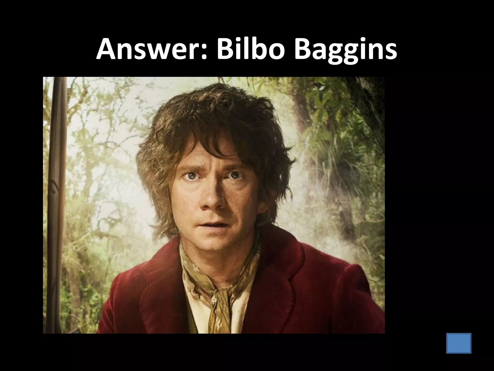 Answer: Bilbo Baggins
 