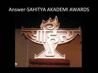 Answer-SAHITYA AKADEMI AWARDS
 