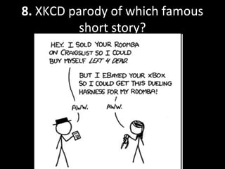 8. XKCD parody of which famous
short story?
 