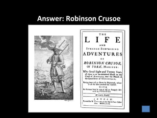Answer: Robinson Crusoe
 
