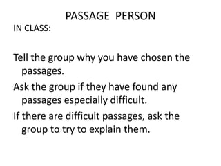 PASSAGE PERSON
IN CLASS:

Tell the group why you have chosen the
passages.
Ask the group if they have found any
passages e...