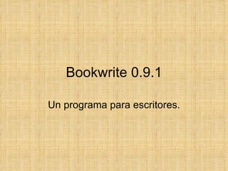 Bookwrite 0.9.1 Un programa para escritores. 