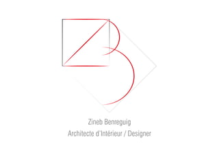 Zineb Benreguig
Architecte d’Intérieur / Designer
 