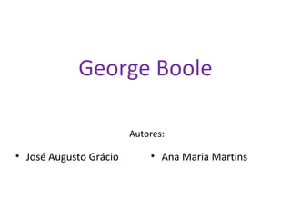 Autores: ,[object Object],[object Object],George Boole 