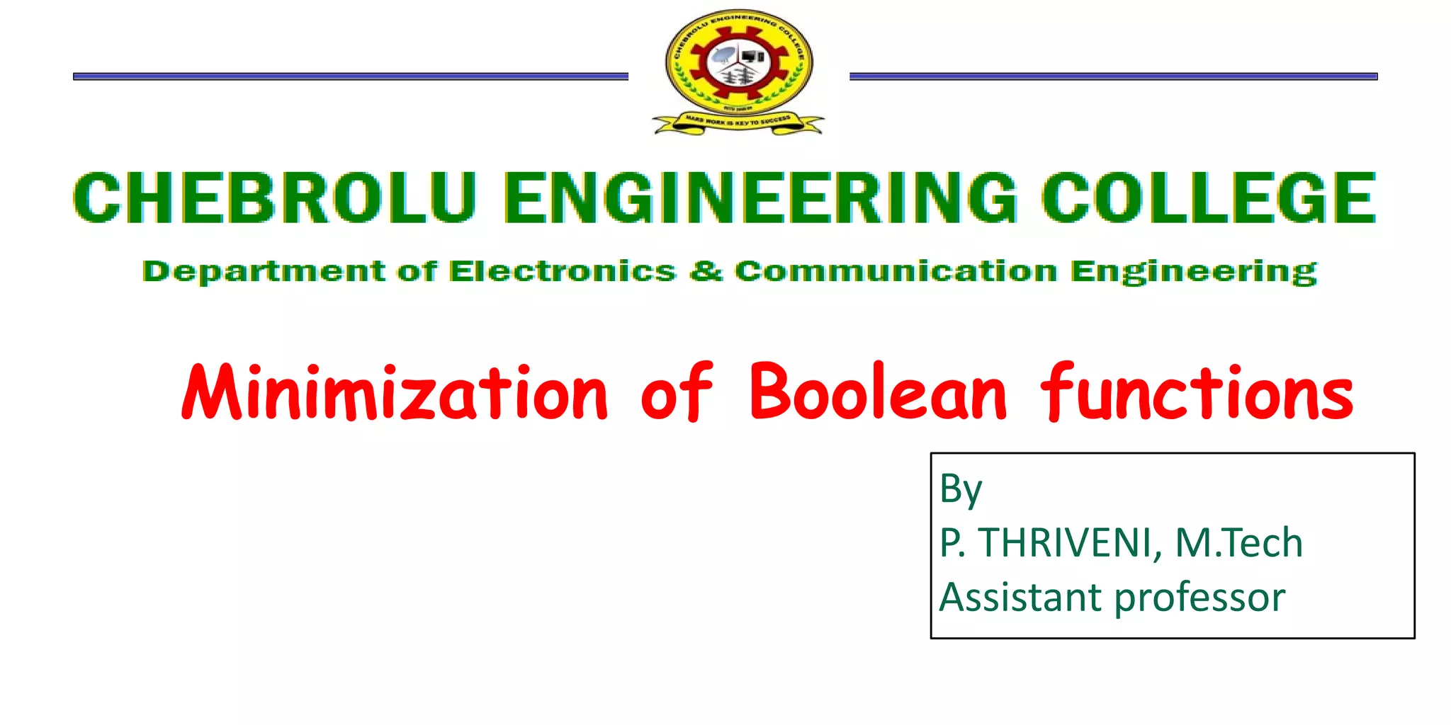 Minimization of Boolean functions
By
P. THRIVENI, M.Tech
Assistant professor
 