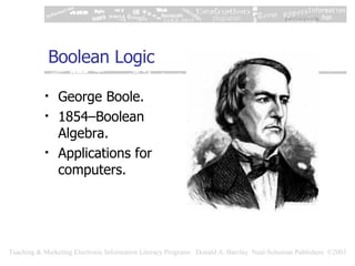 Boolean Logic ,[object Object],[object Object],[object Object]
