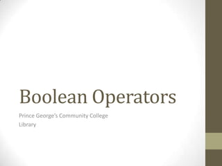 Boolean Operators
Prince George’s Community College
Library
 