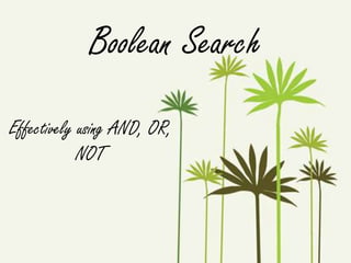 Boolean Search Effectively using AND, OR, NOT 