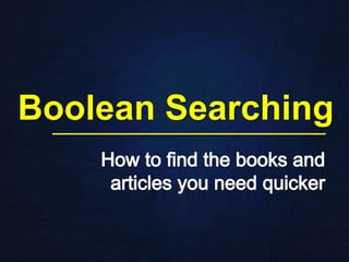 Boolean Searching
 