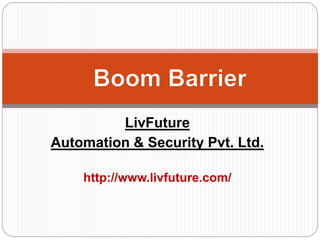 LivFuture
Automation & Security Pvt. Ltd.
http://www.livfuture.com/
 