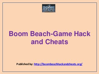 Boom Beach-Game Hack
and Cheats
Published by: http://boombeachhackandcheats.org/
 