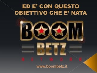 www.boombetz.it

 