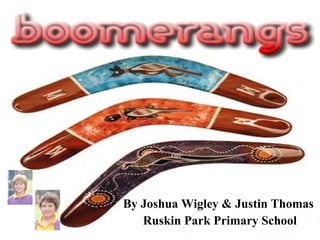 By Joshua Wigley & Justin Thomas  Ruskin Park Primary School 