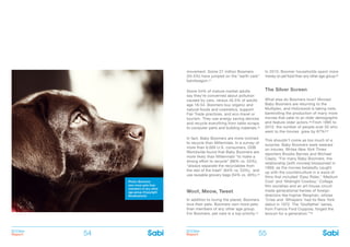 BOOMer
Report
BOOMer
Report54 55
Photo: Boomers
own more pets than
members of any other
age group (Copyright
Shutterstock)
movement. Some 27 million Boomers
(34.5%) have jumped on the “earth care”
bandwagon.41
Some 54% of mature market adults
say they’re concerned about pollution
caused by cars, versus 45.5% of adults
age 18-54. Boomers buy organic and
natural foods and cosmetics, support
Fair Trade practices, and eco-travel or
tourism. They use energy saving devices
and recycle everything from table scraps
to computer parts and building materials.42
In fact, Baby Boomers are more inclined
to recycle than Millennials. In a survey of
more than 6,000 U.S. consumers, DDB
Worldwide found that Baby Boomers are
more likely than Millennials “to make a
strong effort to recycle” (66% vs. 53%);
“always separate the recyclables from
the rest of the trash” (64% vs. 53%); and
use reusable grocery bags (54% vs. 46%).43
Woof, Meow, Tweet
In addition to loving the planet, Boomers
love their pets. Boomers own more pets
than members of any other age group.
For Boomers, pet care is a top priority.44
In 2010, Boomer households spent more
money on pet food than any other age group.45
The Silver Screen
What else do Boomers love? Movies!
Baby Boomers are returning to the
Multiplex, and Hollywood is taking note,
bankrolling the production of many more
movies that cater to an older demographic
and feature older actors.46 From 1995 to
2010, the number of people over 50 who
went to the movies grew by 67%!47
This shouldn’t come as too much of a
surprise. Baby Boomers were weaned
on movies. Writes New York Times
reporters Brooks Barnes and Michael
Cieply, “For many Baby Boomers, the
relationship [with movies] blossomed in
1969, as the movies belatedly caught
up with the counterculture in a wave of
films that included ‘Easy Rider,’ ‘Medium
Cool’ and ‘Midnight Cowboy.’ College
film societies and an art-house circuit
made generational heroes of foreign
directors like Ingmar Bergman, whose
‘Cries and Whispers’ had its New York
debut in 1972. The ‘Godfather’ series,
from Francis Ford Coppola, forged the
lexicon for a generation.”48
 