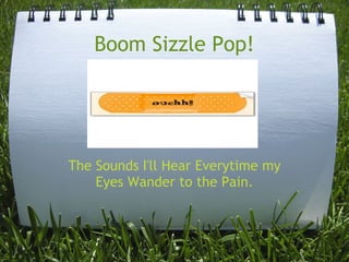 Boom Sizzle Pop By: Tynesia Fields