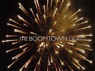 THE BOOMTOWN STORY
 