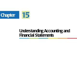 Chapter    15
          Understanding Accounting and
          Financial Statements
 