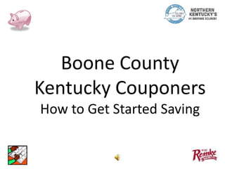 Boone County
Kentucky Couponers
How to Get Started Saving
 