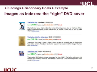17
Images as Indexes: the “right” DVD cover
> Findings > Secondary Goals > Example
 