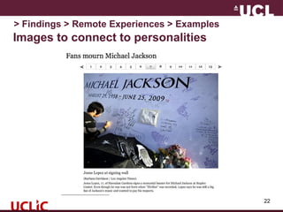 Images to connect to personalities
22
> Findings > Remote Experiences > Examples
 