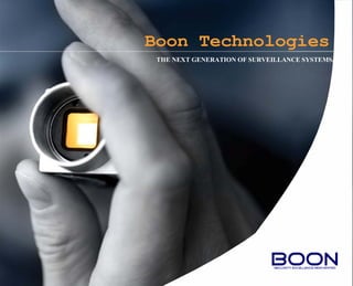 Boon Technologies
 THE NEXT GENERATION OF SURVEILLANCE SYSTEMS.
 