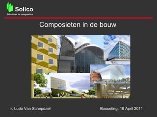 Composieten in de bouw Ir. Ludo Van Schepdael   Booosting, 19 April 2011 
