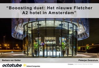 “Booosting duet: Het nieuwe Fletcher
A2 hotel in Amsterdam”

Barbara van Gelder

Pieterjan Dwarshuis
Company | Rabin Center| Fletcher A2 Hotel

 