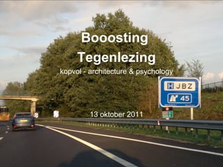 Jeroen Bosch Ziekenhuis
Booosting
Tegenlezing
kopvol - architecture & psychology
13 oktober 2011
 