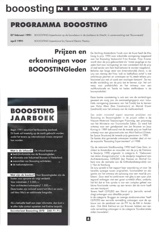 booosting                               NIEU""SBRIEF


PROGRAMMA BOOOSTING
07 februari 1991   BOOOSTING bijeenkomst op de bouwbeurs in de Jaarbeurs te Utrecht, in samenwerking met 'Bouwwereld'.

april 1991         BOOOSTING bijeenkomst bij Generol Electric Plastics.




                     Priizen en                                           De Stichting Amsterdams Fonds voor de Kunst heeft de Kho
                                                                          Liang Ie prijs 1990 voor industriële vormgeving toegekend
                                                                          aan het Booosting bestuurslid Friso Kramer. Friso Kramer
              erkenningen voor                                            wordt door de jury gekenschetst als 'immer jeugdige en beo
                                                                          zeten hart voor vormgeving' en men constateert dot de prijs
                                                                          ol veel eerder aan hem had behoren te worden toegekend.
              BOOOSTINGleden                                              Behalve zijn longe stoot van (internationale) dienst, is de
                                                                          jury van mening dot Friso 'ook nu leeftijd loos actief is met
                                                                          ambitieuze plannen en ontwerpen en hij steekt telkens pro·
                                                                          fessioneel zijn nek uit zoals een voorloper betoomt'. De ma-
                                                                          teriële aanleiding om de prijs toe te kennen zijn : het ont-
                                                                          werp voor prefab·luifels en het ontwerp voor een
                                                                          multifunctionele en 'beide tot heden stiefkinderen in de
                                                                          bouwproduktie' .

                                                                          Deze laatste constatering is ook een van de aanleidingen
                                                                          geweest om vorig jaar de aanmoedigingsprijs voor indus-
                                                                          triële vormgeving (eveneens van het Fonds) toe te kennen
                                                                          aan Victor Mani [Boa Constractors) en Marcel Vroom
                                                                          [Londmark) voor het ontwerp van de medio-eenheid.
B0005'1 G                                                                 Een onder innovatief aspect waarmee produkten van

JAARBOEK                                                                  Booosting en Booostingieden in de prijzen vol/en is de
                                                                          Nieuwe Materiaal Toepassingen Prijsvraag, een prijsvraag
                                                                          van het Ministerie van Economische Zaken. Zo werd het
                                                                          ontwerp voor een gevel paneel van Jon Brouwer en Jaap
                                                                          Koning in 1989 bekroond met de tweede prijs en heeft het
                                                                          ontwerp voor een glasconstructie van Mick Eekhout (Octatu-
                                                                          be Space Structures) de tweede prijs gewonnen in 1990.
                                                                          De laatste drie genoemde ontwerpen maakten deel uit van
                                                                          de expositie 'Booosting Experimenteert' uit 1988.

                                                                          Op de nationale Staalbouwdog 1990 heeft Cees Dom, ar-
                                                                          chitect te Amsterdam en voorzitter van de jury de Nationa-
                                                                          le Stoolprijs 1990 uitgereikt. In categorie A: 'Gebouwen
                                                                          met stolen draagconstructie' is de stoolprijs toegekend aan
                                                                          Architectenbureau CEPEZED [Jon Pesman en Michiel Co-
                                                                          hen) voor de realisatie van de Orthodondistenpraktijk van
                                                                          J. Non te Voorburg.
                                                                          De Jury spreekt in het rapport haar waardering uit voor 'de
                                                                          bereikte synergie tussen originaliteit, functionaliteit en ele-
                                                                          gantie van het ontwerp als oplossing voor een moeilijk pro·
                                                                          bleem'. Door stool te combineren met glos is een open plat-
                                                                          tegrond verkregen met een groot ruimtelijk effect, ondanks
                                                                          het feit dat er hier sprake is van een complex geheel van
                                                                          kleine functionele ruimtes op een terrein dot de vorm heeft
                                                                          van een taartpunt.
                                                                          Tevens heeft CEPEZED een Eternit prijs (eervolle vermel-
                                                                          ding) ontvangen voor ditzelfde project.
                                                                          In de categorie 'Bruggen en overige staalconstructies' heeft
                                                                          CEPEZED een eervolle vermelding ontvangen voor de op-
                                                                          bouw van de zendmast van de PTT bij de RAl in Amster-
                                                                          dam. Ook Mick Eekhout en Jon Brouwer hebben een eer-
                                                                          volle vermelding ontvangen in de categorie 'Karakteristieke
                                                                          stalen bouwdelen' .
 