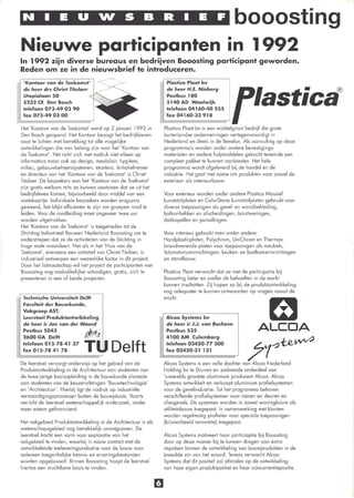 NIEUVtlSBRIEF                                                                                booosting
Nieuwe participanten • 1992
                     In
In 1992 zijn diverse bureaus en bedrijven Booosting participant geworden.
Reden om ze in de nieuwsbrief te introduceren.



                                                                                                          ast '.ca
                                                                                                               ·
 'Kantoor van de Toekomst'                                      Plastica Plaat bv
 de heer drs Chriet Tifulaer
 Utopialaan 50
                                                                de heer H.E. Nieberg         r~                                         ®
                                                                Postbus 180
 5232 CE Den Bosch                                              5140 AD Waalwijk                                               •
 telefoon 073-49 03 90                                         L--telefo- -041= - = 555 ,
                                                                        on = 60-40= -
 fax 073-49 03 00                                               fax 04160-33 918

Het 'Kantoor van de Toekomst' werd op 2 januari 1992 in        Plastica Plaat bv is een middelgroot bedrijf die grote
Den Bosch geopend. Het Kantoor beoogt het bedrijfsleven        buitenlandse ondernemingen vertegenwoordigt in
voor te lichten met betrekking tot alle mogelijke              Nederland en deels in de Benelux. Als aanvulling op deze
ontwikkelingen die van belang zijn voor het 'Kantoor van       programma's worden onder andere bevestigings-
de Toekomst'. Het richt zich met nadruk niet alleen op         materialen en andere hulpmiddelen gekocht teneinde een
informatica maar ook op design, meubilair, hygiëne,            compleet pakket te kunnen aanbieden. Het hele
milieu, gebouwbeheerssystemen, etcetera. Initiatiefnemer       programma wordt afgeleverd bij de handel en de
en directeur van het 'Kantoor van de Toekomst' is Chriet       industrie. Het gaat met name om produkten voor zowel de
Titulaer. De bezoekers aan het 'Kantoor van de Toekomst'       exterieur- als interieurbouw.
zijn gratis welkom mits ze kunnen aantonen dat ze uit het
bedrijfsleven komen, bijvoorbeeld door middel van een          Voor exterieur worden onder andere Plastiea Massief
visitekaartje. Individuele bezoekers worden enigszins          kunststofplaten en ColorStone kunststofplaten gebruikt voor
geweerd, het blijkt efficienter te zijn om groepen rond te     diverse toepassingen als gevel- en wandbekleding,
leiden . Voor de rondleiding moet ongeveer twee uur            balkonhekken en afscheidingen, borstweringen,
worden uitgetrokken.                                           dakkapellen en puivullingen.
Het 'Kantoor van de Toekomst' is toegetreden tot de
Stichting Industrieel Bouwen Nederland Booosting om te         Voor interieur gebruikt men onder andere
onderstrepen dat ze de activiteiten van de Stichting in        Hardplasticplaten, Polychrom, UniChrom en Thermax
hoge mate waardeert. Net als in het 'Huis van de               brandwerende platen voor toepassingen als meubels,
Toekomst', eveneens een initiatief van Chriet Titulaer, is     laboratoriuminrichtingen, keuken- en badkamerinrichtingen
industrieel ontwerpen een wezenlijke factor in dit project.    en standbouw.
Door het lidmaatschap wil het project de participanten van
Booosting nog nadrukkelijker uitnodigen, gratis, zich te       Plastica Plaat verwacht dat ze met de participatie bij
presenteren in een of beide projecten.                         Booosting beter en sneller de behoeften in de markt
                                                               kunnen inschatten. Zij hopen zo bij de produktontwikkeling
                                                               nog adequater te kunnen antwoorden op vragen vanuit de
 Technische Universiteit Delft                                 markt.
 Faculteit der Bouwkunde,
 Vakgroep AST,
 Leerstoel Produktontwikkeling .                                Alcoa Systems bv
 de heer ir Jan van der Woord                                   de heer ir J.J. van Bochove
 Postbus 5043                                                 [ Postbus 535                              ALCOA
 2600 GA Delft
 telefoon 015-78 41 37
 fax 015-7841 78                        Delft
                                                                4100 AM Culemborg
                                                                telefoon 03450-77300
                                                                fax 03450-31 131
                                                                                                    7ï..-:J-te-              . _~
                                                                                                                         vv Y ' -
                                                                                                                                    ~



                                                                -     -
De leerstoel verzorgt onderwijs op het gebied van de           Alcoa Systems is een volle dochter van Alcoa Nederland
Produktontwikkeling in de Architectuur aan studenten van       Holding bv te Drunen en zodoende onderdeel van
de twee-jarige basisopleiding in de bouwkunde alsmede          's-werelds grootste aluminium producent Alcoa. Alcoa
aan studenten van de keuzerichtingen 'Bouwtechnologie'         Systems ontwikkelt en verkoopt aluminium profielsystemen
en 'Architectuur'. Hierbij ligt de nadruk op industriële       voor de gevelindustrie. Tot het programma behoren
vervaardigingsprocessen buiten de bouwplaats. Voorts           verschillende profielsystemen voor ramen en deuren en
verricht de leerstoel wetenschappelijk onderzoek, onder        vliesgevels. De systemen worden in zowel woningbouw als
meer extern gefinancierd.                                      utiliteitsbouw toegepast. In samenwerking met klanten
                                                               worden regelmatig profielen voor speciale toepassingen
Het vakgebied Produktontwikkeling in de Architectuur is als    [bijvoorbeeld renovatie) toegepast.
wetenschapsgebied nog betrekkelijk onontgonnen. De
leerstoel tracht een vorm voor exploratie van het              Alcoa Systems motiveert haar particiaptie bij Booosting
vakgebied te vinden, waarbij in nauw contact met de            door op deze manier bij te kunnen dragen aan extra
ontwikkelende toeleveringsindustrie voor de bouw voor          impulsen binnen de ontwikkeling van bouwprodukten in de
iedereen toegankelijke kennis- en ervaringsbestanden           breedste zin van het woord. Tevens verwacht Alcoa
worden opgebouwd. Binnen Booosting hoopt de leerstoel          Systems dat dit positief zal afstralen op de ontwikkeling
hiertoe een vruchtbare basis te vinden.                        van haar eigen produktpakket en haar concurrentiepositie.
 