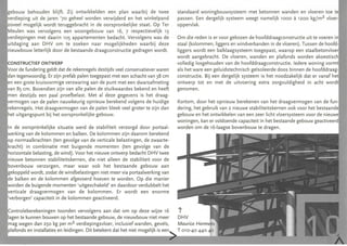 ouw behouden blijft. Zij ontwikkelden een plan waarbij de twee                standaard woningbouwsysteem met betonnen wanden en vloeren toe
'Ipr""pn'ng uit de jaren '70 geheel worden verwijderd en het winkelpand            passen. Een dergelijk systeem weegt namelijk 1000 à 1200 kgJm 2 vi oe
          mogelijk wordt teruggebracht in de oorspronkelijke staat. Op Ter          oppervlak,
    eulen was vervolgens een woongebouw van 16, 7 respectieve lijk 13
       lepingen met daarin 105 appartementen bedacht. Vervolgens was de             Om die reden is er voor gekozen de hoofddraagconstructie uit te voeren i
   itdaging aan DHV om te zoeken naar mogelijkheden waa rb ij deze                  staal (kolommen, liggers en windverbanden in de vloeren) . Tu ssen de
   ieuwbouw letterlijk door de bestaande draagconstructie gedragen wordt.           ligge rs wordt een balklaagsysteem toegepast, waarop een staalbetconvlof·rt
                                                                                    wordt aangebracht. De vloeren, wanden en plafonds worden akoesti
,rr"',"'CTD' CTIEF ONTWERP                                                          volledig losgehouden van de hoofddraagconstructie, Iedere woning vor
    r de fundering geldt dat de rekenregels destijds veel conservatiever waren      als het ware een geluidstechnisch geïsoleerde doos binnen de hoofddraa
    tegenwoordig. Er zijn prefab palen toegepast met een schacht van 38 cm          constructie. Bij een dergelijk systeem is het noodzakelijk dat er vanaf h
   een grote kruisvormige verzwaring aan de punt met een dwarsafmeting              ontwerp tot en met de uitvoering extra zorgvuldigheid in acht
  n 85 cm. Bovendien zijn van alle palen de stuikwaardes bekend en heeft            genomen,
      destijds een paal proefbelast. Met al deze gegevens is het draag-
          n van de palen nauwkeurig opnieuw berekend volgens de huidige             Kortom, door het opnieuw berekenen van het draagvermogen van de fu
      regels. Het draagvermogen van de palen bleek veel groter te zijn dan          dering, het gebruik van 2 nieuwe stabiliteitskernen ook voor het bestaand
 et uitgangspunt bij het oorspronkelijke gebouw.                                    gebouwen het ontwikkelen van een zeer licht vloersysteem voor de nie
                                                                                    won ingen , kan er voldoende capaciteit in het bestaande gebouw ap:,rrl/p'PrJl I
   n de oorsprónkelijke situatie werd de stabiliteit verzorgd door portaal-         worden om de 16-laagse bovenbouw te dragen,
       rking van de kolommen en balken. De kolommen zijn daarom berekend
        normaalkrachten (ten gevolge van de verticale belastingen, de zwaarte-
     acht) in combinatie met buigende momenten (ten gevolge van de
    orizontale belasting, de wind). Voor het nieuwe ontwerp bedacht DHV twee
    ieuwe betonnen stabiliteitskernen, die niet alleen de stabiliteit voor de
         nbouw verzorgen, maar waa r ook het bestaande gebouw aan
           peld wordt, zodat de windbelastingen niet meer via portaalwerking van
                 en de kolommen afgevoerd hoeven te worden . Op die manier
           n de buigende momenten 'uitgeschakeld' en daardoor verdubbelt het
      rticale draagvermogen van de kolommen. Er wordt een enorme
I',/f'rh,()ncrp,,' capaciteit in de kolommen geactiveerd.

   ntroleberekeningen toonden vervolgens aan dat om op deze wijze 16                ?
      te kunnen bouwen op het bestaande gebouw, de nieuwbouw niet meer              DHV
     wegen dan 250 kg per m 2 verdiepingsvloer, inclusief wanden, gevels,
       ds en installaties en leidingen, Dit betekent dat het niet mogelijk is een
 