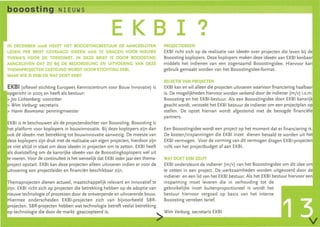 booostin                   NIEUWS


                                                        E KB I                                      ?
                                                                                                      •
IN DECEMBER 2006 HEEFT HET BOOOSTINGBESTUUR DE AANGESLOTEN                         PROJECTIDEEEN
LEDEN PER BRIEF GEVRAAGD IDEEEN AAN TE DRAGEN VOOR NIEUWE                          EKBI richt zich op de realisatie van ideeën over projecten die leven bij de
THEMA'S VOOR DE TOEKOMST. IN DEZE BRIEF IS DOOR BOOOSTING                          Booosting koplopers. Deze koplopers maken deze ideeën aan EKBI kenbaa
AANGEGEVEN DAT ZIJ BIJ DE BEOORDELING EN UITVOERING VAN DEZE                       m iddels het indienen van een zogenaamd Booostingidee. Hiervoor kan
THEMAPROJECTEN GESTEUND WORDT DOOR STICHTING EKBI.                                 gebruik gemaakt worden van het Booostingidee-format.
MAAR WIE IS EKBI EN WAT DOET EKBI?
                                                                                   SELECTIE VAN PROJECTEN
EKBI    (oftewel stichting Europees Kenn iscentrum voor Bouw Innovatie) is         EKBI kan en wil alleen die projecten uitvoeren waarvoor financiering haalbaan
opgericht in 2005 en heeft als bestuur:                                            is. De mogelijkheden hiervoor worden verkend door de indiener (mjv) i.s.m .
> Jas Lichtenberg: voorzitter                                                      Booosting en het EKBI-bestuur. Als een Booostingidee door EKBI kansrij
> Wim Verburg: secretaris                                                          geacht wordt, verzoekt het EKBI bestuur de ind iener om een projectplan op
> Harm Baamsma: penningmeester                                                     stellen. De opzet hiervan wordt afgestemd met de beoogde financiële
                                                                                   partners.
EKBI is te beschouwen als de projectendochter van Booosting. Booosting is
het platform voor koplopers in bouwinnovatie. Bij deze koplopers zijn dan          Een Booostingidee wordt een project op het moment dat er financiering is.
ook dé ideeën met betrekking tot bouwinnovatie aanwezig. De meeste van             De kostenjinspanningen die EKBI inzet dienen betaald te worden uit he
deze koplopers zijn druk met de realisatie van eigen projecten, hierdoor zijn      EKBI vermogen . Voor de vorming van dit vermogen dragen EKBI-projecten
ze niet altijd in staat om deze ideeën in projecten om te zetten. EKBI heeft       10% van het projectbudget af aan EKBI.
als doelstelling om de kansrijke ideeën van de Booostingkoplopers wel uit
 e voeren. Voor de continuïteit is het wenselij k dat EKBI ieder jaar een thema-   WAT DOET EKBI ZELF?
project opstart. EKBI kan deze projecten alleen uitvoeren indien er voor de        EKBI ondersteunt de indiener (mjv) van het Booostingidee om dit idee om
uitvoering een projectleider en financiën beschikbaar zijn.                        te zetten in een project. De werkzaamheden worden uitgevoerd door de
                                                                                   indiener en een lid van het EKBI bestuur. Als het EKB I bestuur hiervoor een
 hemaprojecten dienen actueel, maatschappelijk relevant en innovatief te           inspanning moet leveren die in verhouding tot de
zijn. EKBI richt zich op projecten die betrekking hebben op de adoptie van         gebruikelijke inzet buiten proportioneel is wordt het
nieuwe technologie of processen door de ontwerpende en uitvoerende bouw.           bestuur hiervoor vergoed op basis van het interne
Hiermee onderscheiden EKBI-projecten zich van bijvoorbeeld SBR-                    Booosting verreken tarief.
projecten. SBR-projecten hebben wat technologie betreft veelal betrekking
op technologie die door de markt geaccepteerd is.                                  Wim Verburg, secretaris EKBI
 