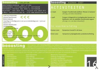 0005tln
GROOTHANDELSGEBOUW UNIT A7.006
                                 •••                                            0005tlng               AGENDA 2007

BEZOEKADRES: STATIONSPLEIN 45  ROTTERDAM
POSTADRES: POSTBUS 386 3000 AJ ROTTERDAM
TELEFOON   010 2829 950   TELEFAX 010 2829 813
                                                                         Q.l   maart       Congres Transformatie platform 'Wonen in kantoren'
E-MAIL INFO@BOOOSTING.NL SITE WWW.BOOOSTING.NL
                                                                                           (Zie pag 3 van deze nieuwsbrief)
 CONTACTPERSOON
 Jolanda Steenhouwer
 BEREIKBAAR
                             «<
 maandag en dinsdag 9 .00-17.00 uur en donderdag   9.00 - 13 .00   uur
                                                                          1    april       Congres Lichtgewicht en luchtgebonden bouwen als
                                                                                           katalysator voor de stedelijke transformatie opgave
                                                                                           (Zie pag 1 en   2   van deze nieuwsbrief)
 REDACTIE
 Jolanda Steenhouwer
 VO

                                                                         Voorjaar Q.007    Symposium kunstofin de bouw

                                                                         Zomer Q.oo7       Symposium projectgebonden produktontwikkeling




 de stl ule ende e activerende   I

                                                                                          met aanfJalende dlscifJli nes .

       ••
             ••
             ••                                          ,   .
 