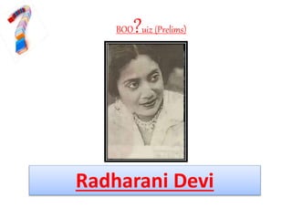 BOO?uiz (Prelims)
Radharani Devi
 