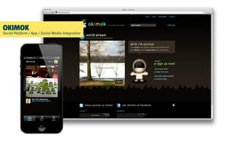 OKIMOK
Social Platform / App / Social Media Integration
 