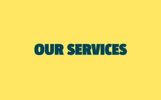 OUR SERVICES
 