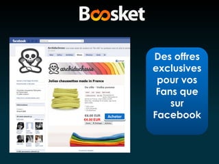 Des offres
exclusives
pour vos
Fans que
sur
€4.00 EUR
Acheter Facebook