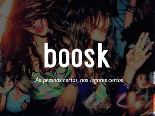 As pessoas certas, nos lugares certos
 