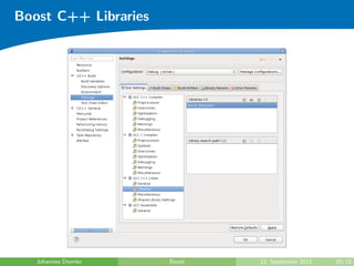 Boost C++ Libraries




   Johannes Diemke    Boost   12. September 2011   10/18
 