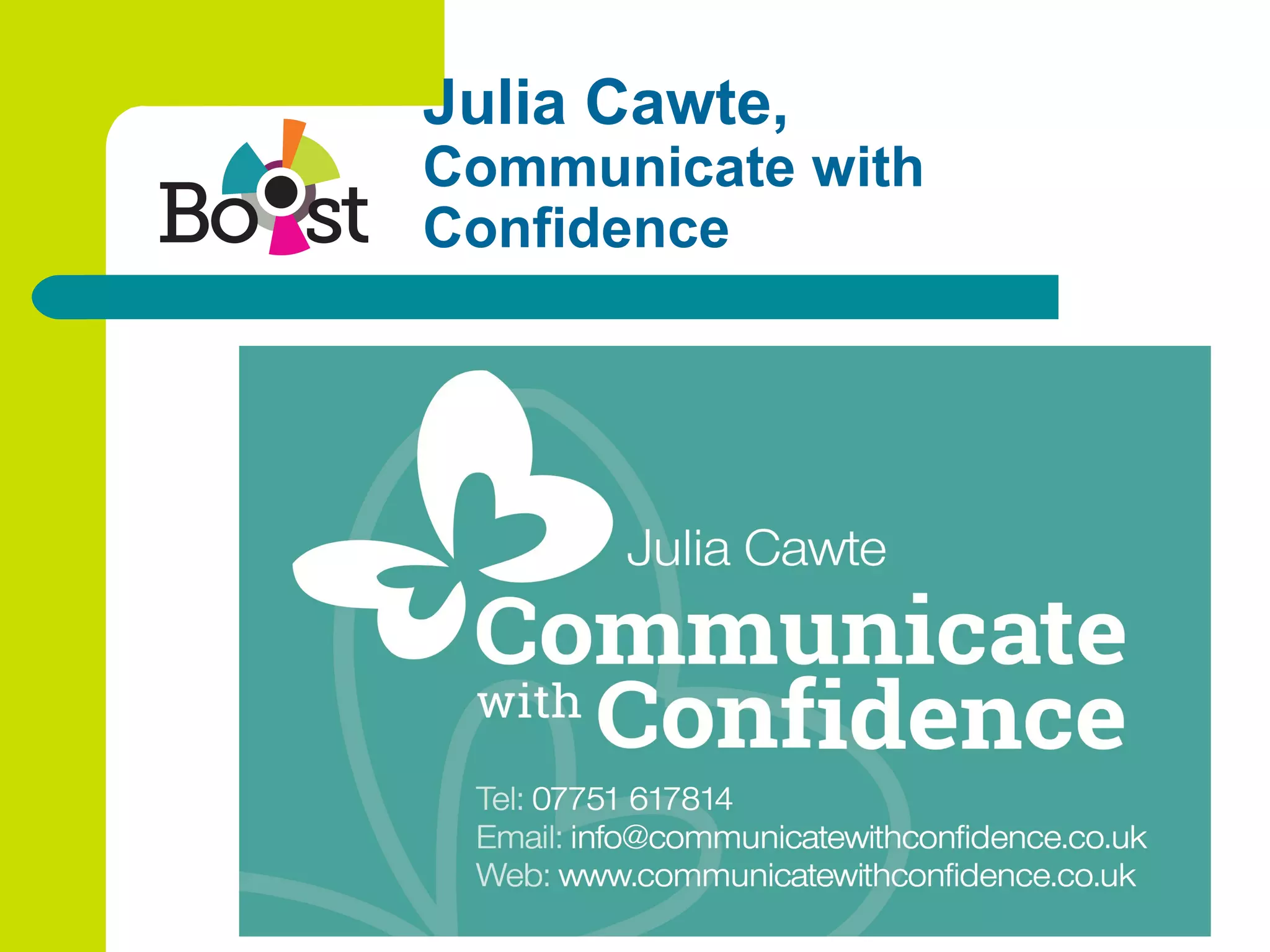 Julia Cawte,
Communicate with
Confidence
 