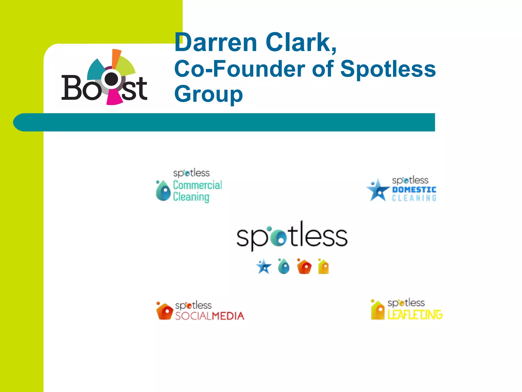 Darren Clark,
Co-Founder of Spotless
Group
 