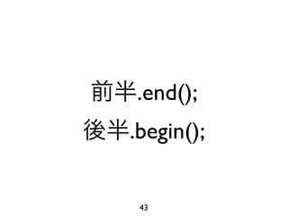 .end();
.begin();


 43
 
