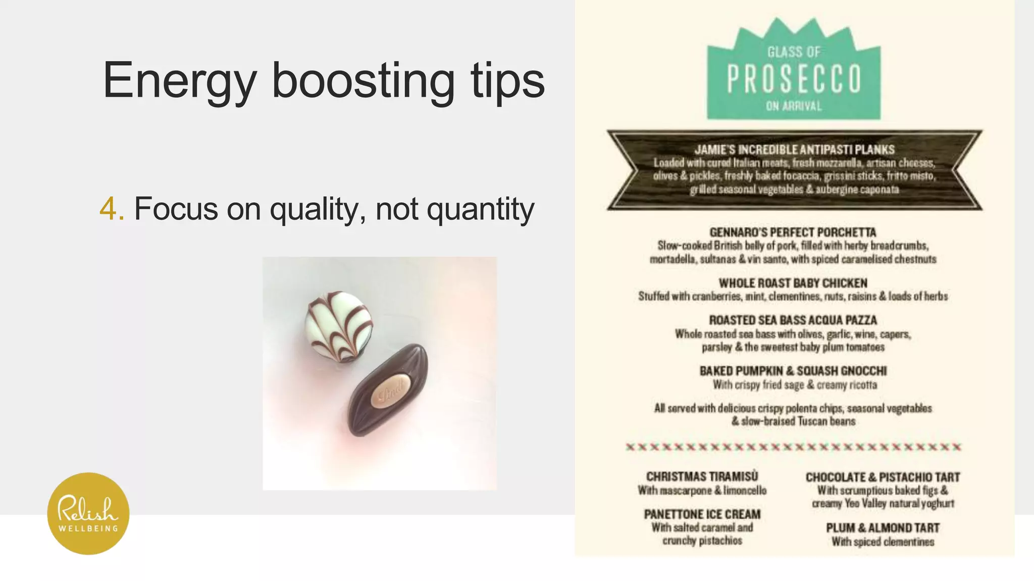 4. Focus on quality, not quantity
Energy boosting tips
 