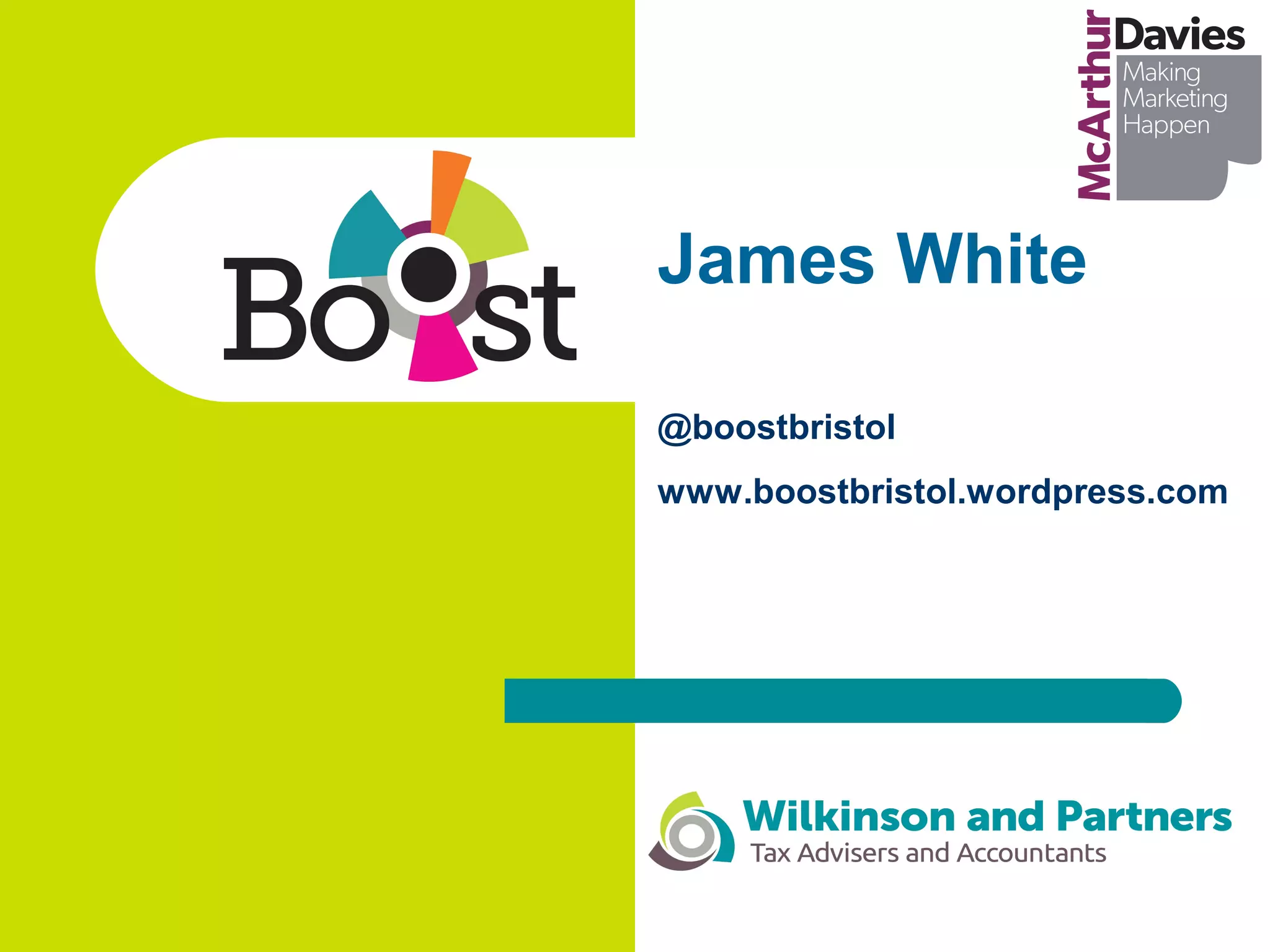 James White
@boostbristol
www.boostbristol.wordpress.com
 